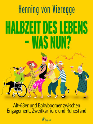 Halbzeit des Lebens--was nun? Alt-68er und Babyboomer zwischen Engagement, Zweitkarriere und Ruhestand - Audiobook